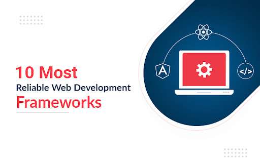 10 Most Reliable Web Development Frameworks