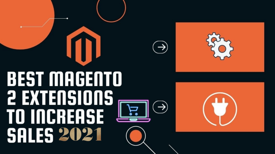 Top Trending Magento Extensions to Boost E-commerce Sales in 2021