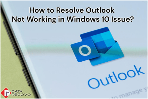 How to Resolve Outlook Not Working in Windows 10 Issue?