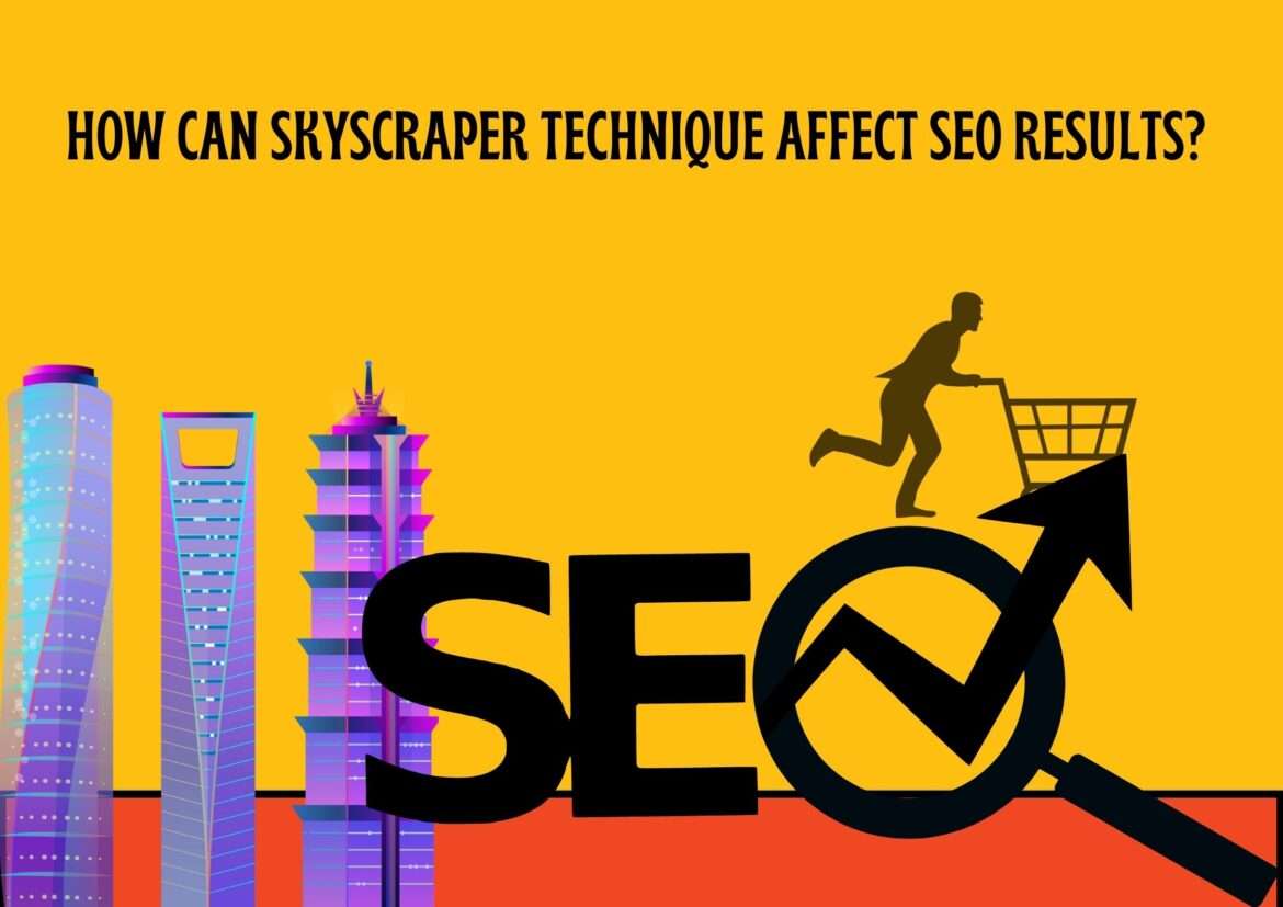 How Can the Skyscraper Technique Make a Dramatic Change in SEO Results?