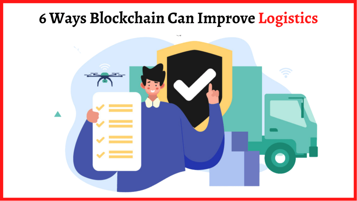 6 Ways Blockchain Can Improve Logistics