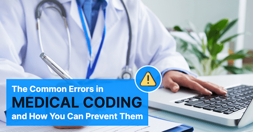 The Common Errors in Medical Coding and How You Can Prevent Them