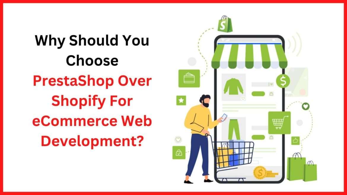 Why Should You Choose PrestaShop Over Shopify For eCommerce Web Development?