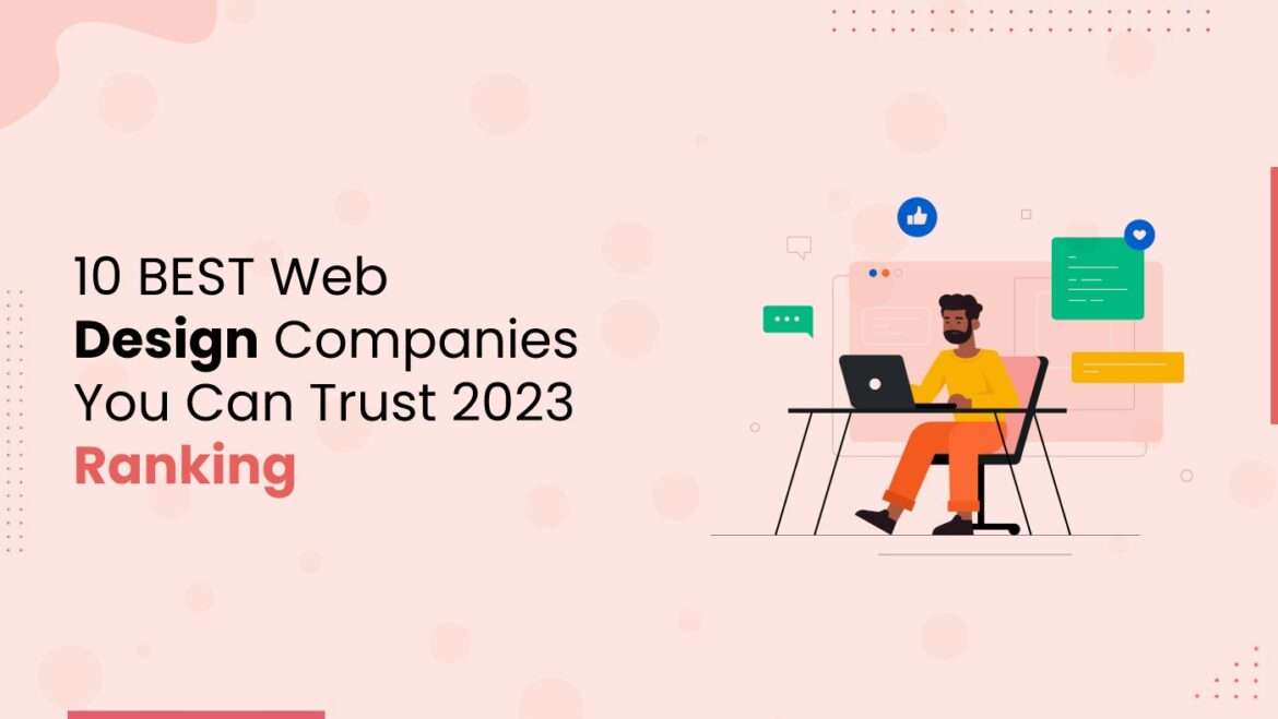 10 BEST Web Design Companies You Can Trust (2023 Ranking)
