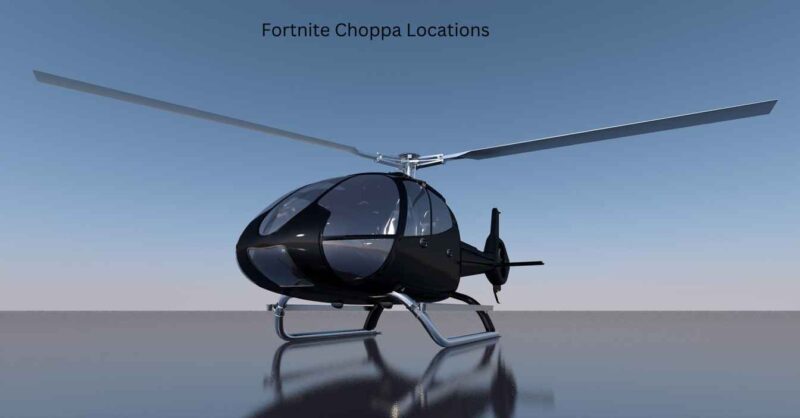 Fortnite Choppa Locations