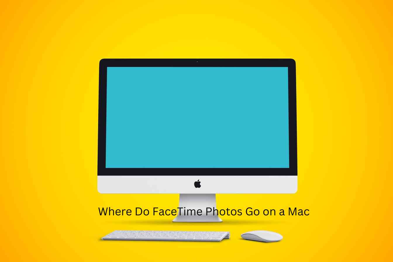 Where Do FaceTime Photos Go on a Mac