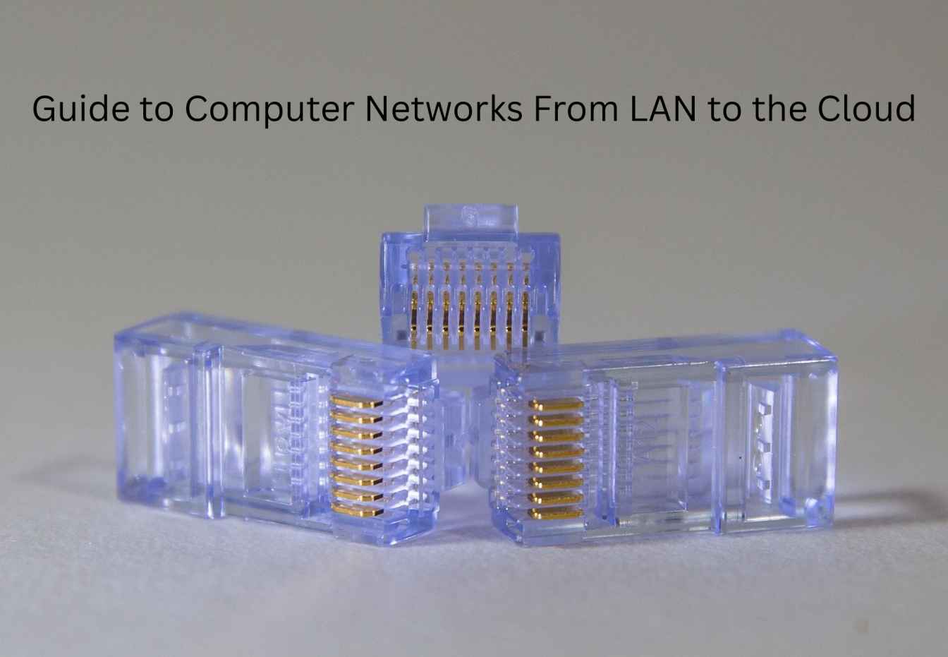 Guide to Computer Networks From LAN to the Cloud