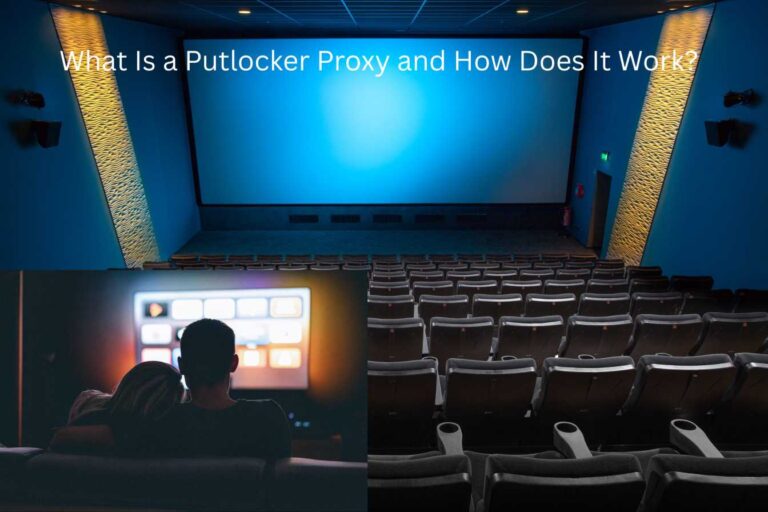 What Is a Putlocker Proxy and How Does It Work?