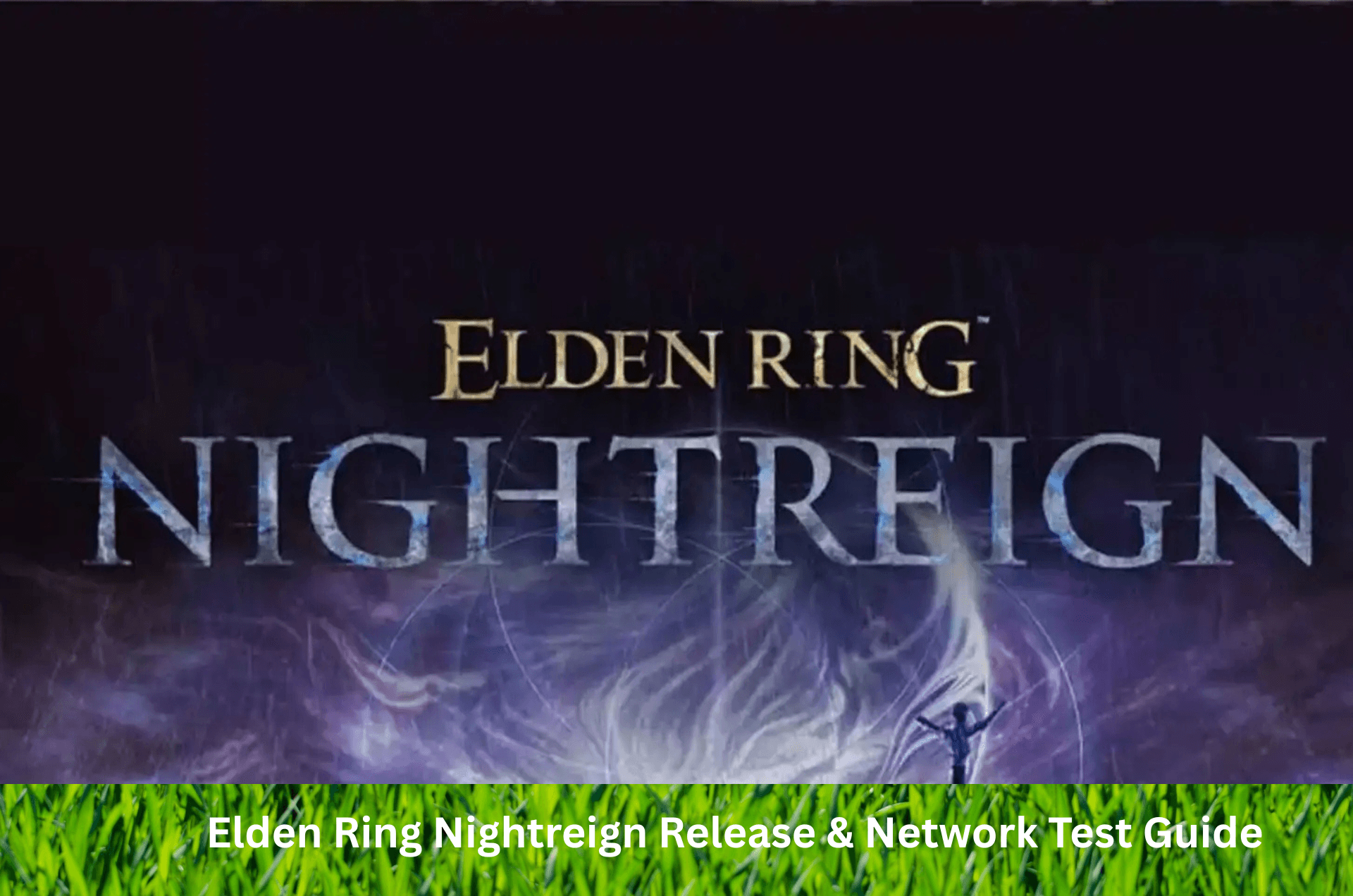 Elden Ring Nightreign Release and Network Test Guide