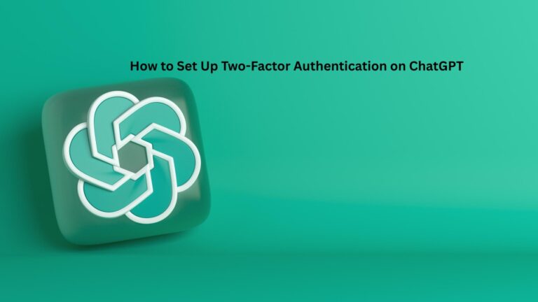 How to Set Up Two-Factor Authentication on ChatGPT
