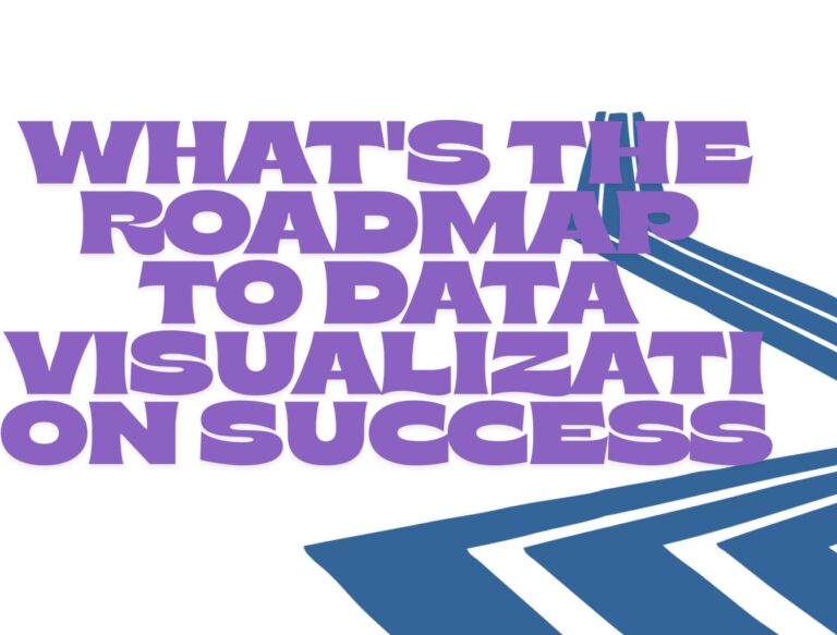 What's the Roadmap to Data Visualization Success