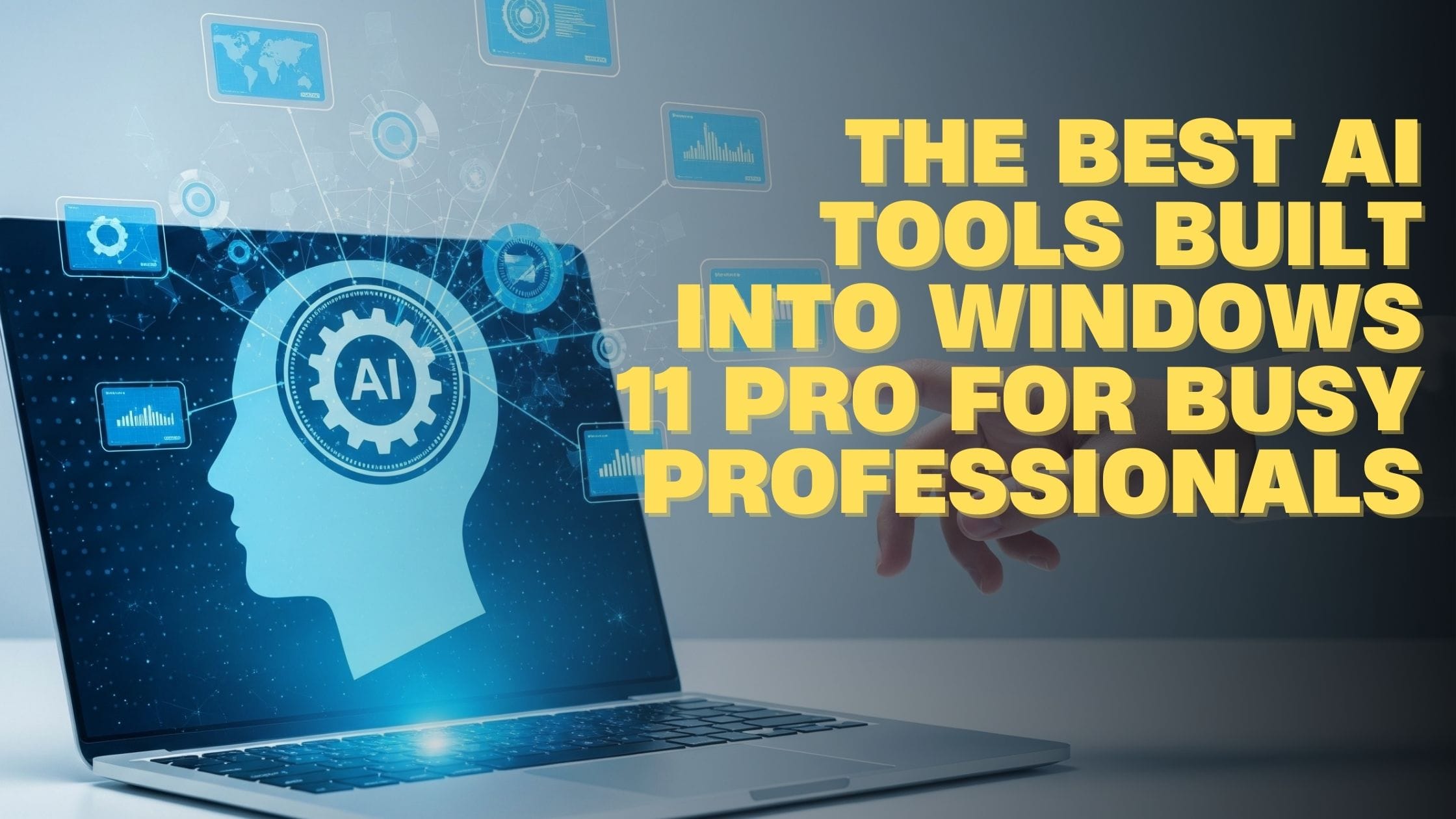 Best AI Tools Built into Windows 11 Pro for Busy Professionals